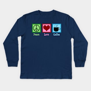 Peace Love Coffee Kids Long Sleeve T-Shirt